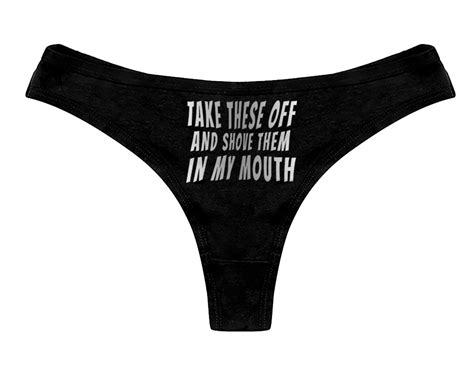 Take These Off And Shove Them In My Mouth Thong Panties Sexy Etsy