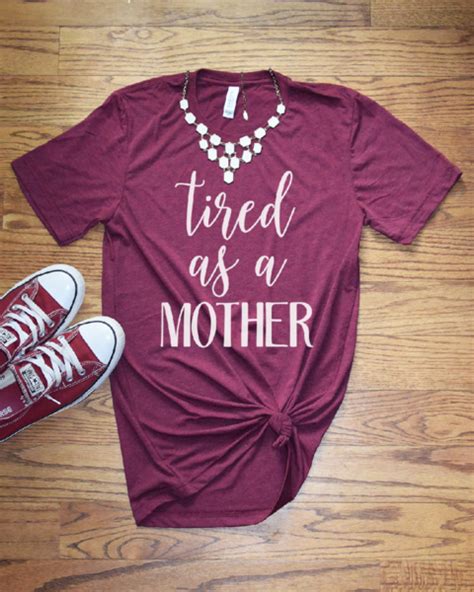 women s graphic tee tired as a mother mom shirt funny t shirt mom life this tired as a