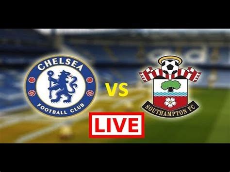 chelsea  southampton  stream youtube