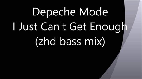 Depeche Mode Just Can T Get Enough Zhd Bass Mix Youtube