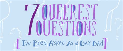 the 7 queerest questions i ve been asked as a gay dad huffpost