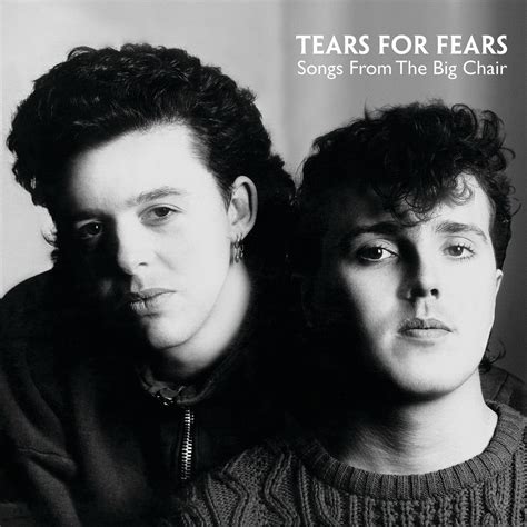 Tears For Fears Songs From The Big Chair In High