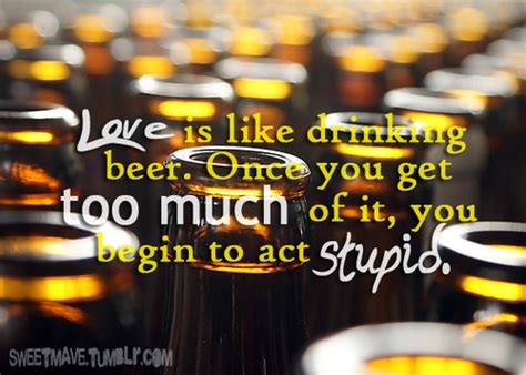 Love Is Like Drinking Beer
