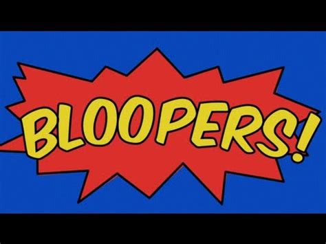bloopers  youtube