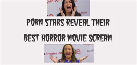 Porn Stars Reveal Their Best Horror Movie Scream New