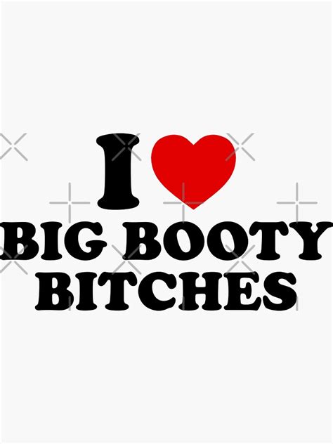 i love big booty bitches sticker for sale by introvertz redbubble
