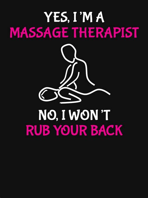 Funny Massage Therapist Rub Back Quote T Shirt T Shirt By Zcecmza
