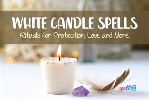 Spells With White Candles Bring Protection Love And More White