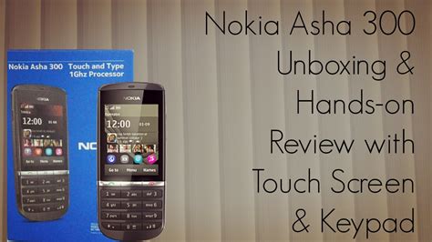 Nokia Asha 300 Unboxing And Hands On Review With Touch Screen And