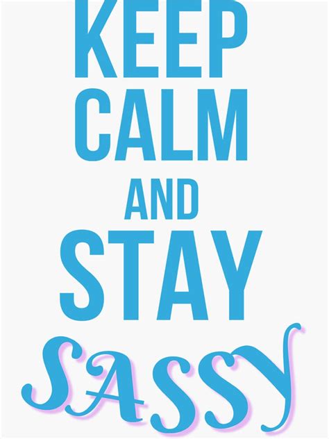 Keep Calm And Stay Sassy Sticker By Moedeesdotcom Redbubble