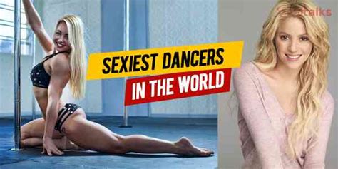 check out top 10 sexiest dancers in the world