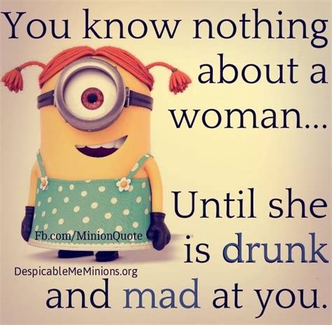 You Know Nothing About A Woman Funny Minion Quotes Minions Funny