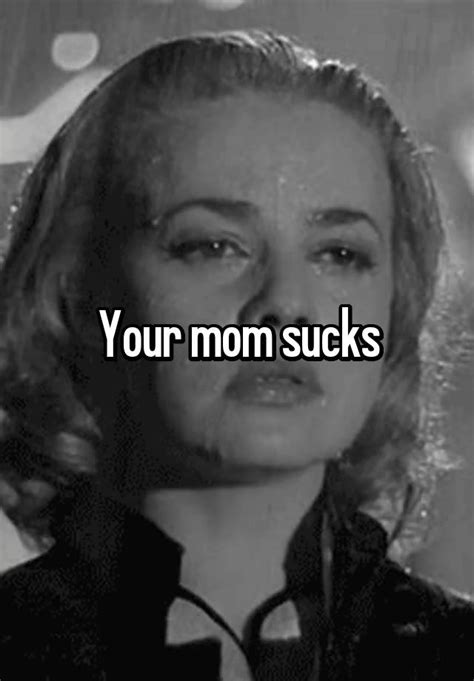 Your Mom Sucks