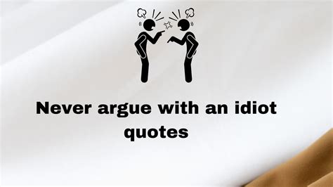 argue   idiot quotes goodtimesbuzz