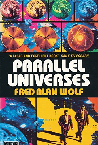 Parallel Universes The Search For Other Worlds By Wolf Fred Alan