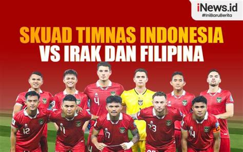 Infografis Skuad Timnas Indonesia Vs Irak Dan Filipina