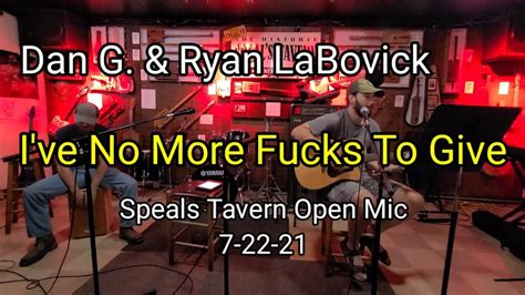 I Ve No More Fucks To Give Dan G And Tyan Labovick Speals Tavern Open