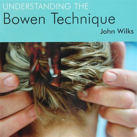 understanding bowen technique  john wilks bowen supplies  helen