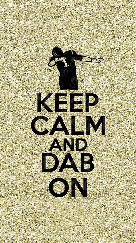 just dab keep calm quotes calm quotes keep calm posters