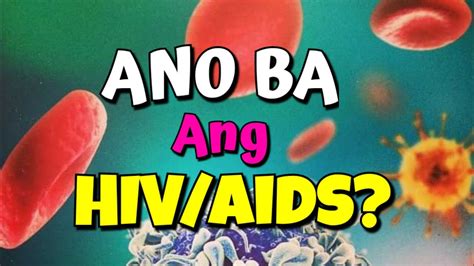 Ano Ba Ang Hiv Aids Youtube