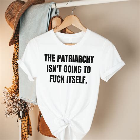 the patriarchy isnt going to fuck itself feminist shirt etsy