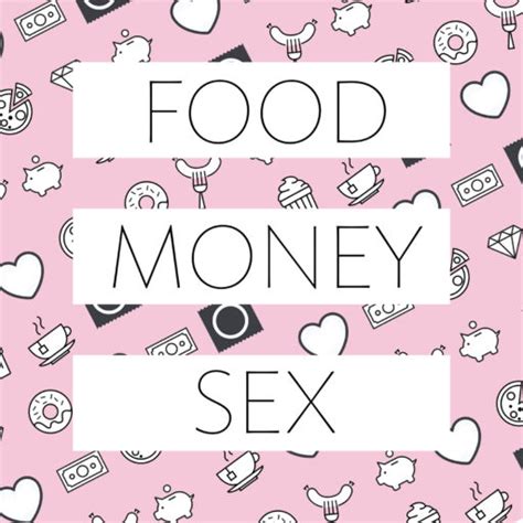 Food Money Sex I Couldnt See But I Knew We Were Having Sex