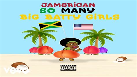 jamerican so many big batty girls official audio and lyric video