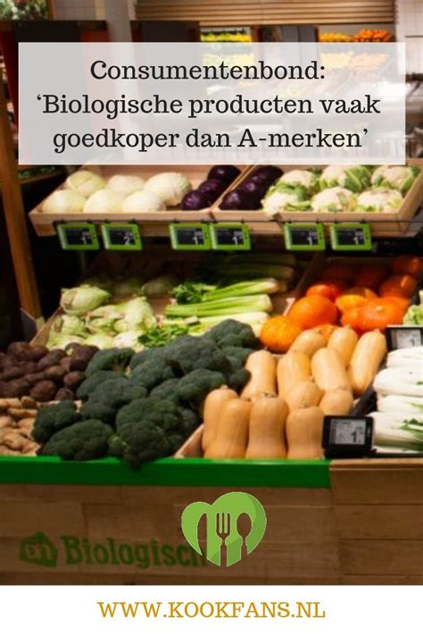consumentenbond biologische producten vaak goedkoper   merken biologisch eten eten en