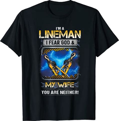 I M A Lineman I Fear God And My Wife You Are Neither T Shirt