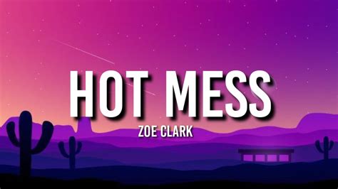 zoe clark hot mess lyrics youtube