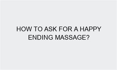 how to ask for a happy ending massage daisydate