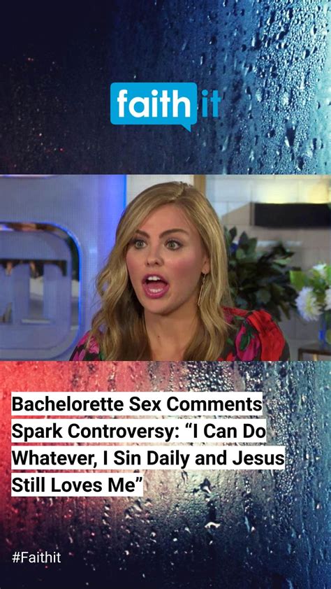 Bachelorette Ments Spark Controversy I Can Do Whatever I Sin
