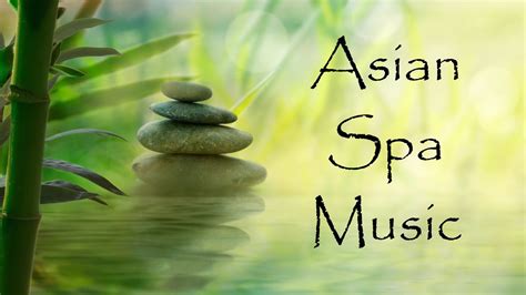 Asian Spa Music For Relaxation And Massage Flutes And Chimes Sounds
