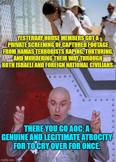 so aoc let s hear some more leftist justifications for what hamas