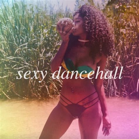 sexy dancehall 💦 playlist by samantha leah spotify