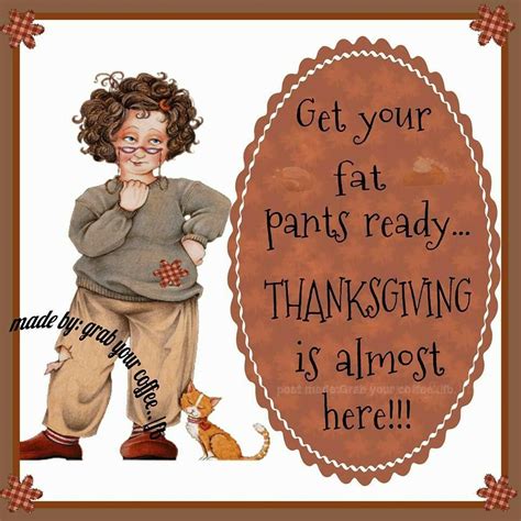 get your fat pants ready thanksgiving is almost here pictures