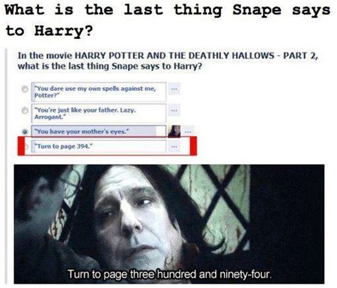 what is the last thing snape says to harryin the movie harry potter and the deathly hallows
