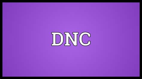 dnc meaning youtube