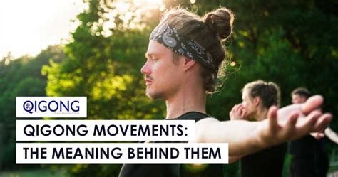 A Deeper Understanding Of Qigong Movements And What They Consist Of