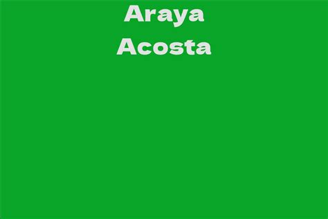 Araya Acosta Facts Bio Career Net Worth Aidwiki