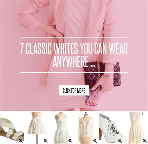 7 Classic Whites You Can Wear Anywhere Fashion
