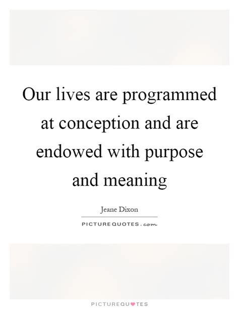 lives  programmed  conception   endowed