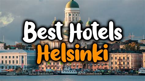 hotels  helsinki  families couples work trips luxury budget youtube