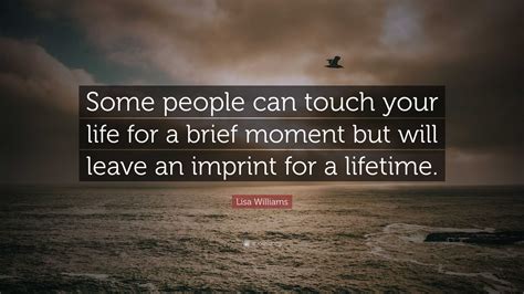 lisa williams quote  people  touch  life