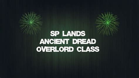 sp landsancient dread overlord class youtube