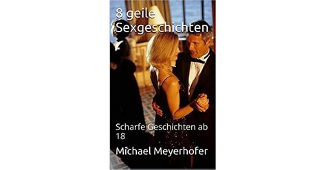 8 Geile Sexgeschichten Scharfe Geschichten Ab 18 By Michael Meyerhofer