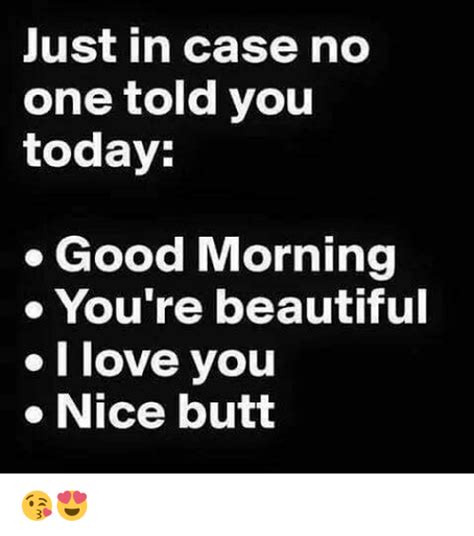 Just In Case No One Told You Today Good Morning You Re