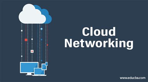 cloud networking  demand requirement types benefits