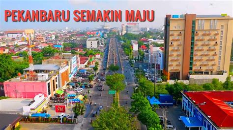 kota pekanbaru semakin maju ditahun  kota terbesar  provinsi