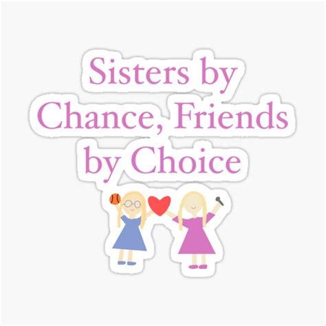 sisters  chance friends  choice sticker  salmas stickers